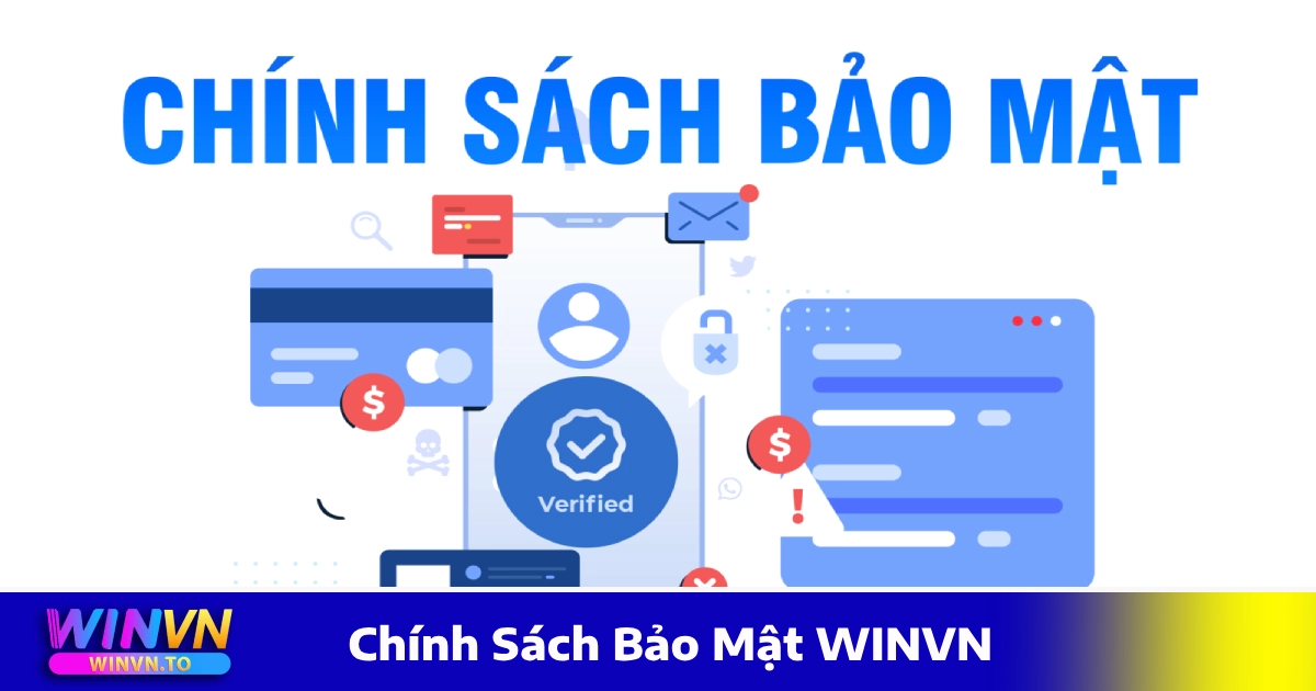 Chính Sách Bảo Mật WinVN – Bảo Vệ Thông Tin Khách Hàng 100% 1 Chính Sách Bảo Mật WINVN Bảo Vệ Tài Khoản Người Chơi Như Thế Nào?