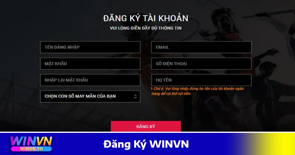 Đăng Ký WinVN Có Khó Không? Hướng Dẫn Chi Tiết Cho Người Mới 1 Cách Đăng Ký WINVN Chỉ Trong 1 Phút