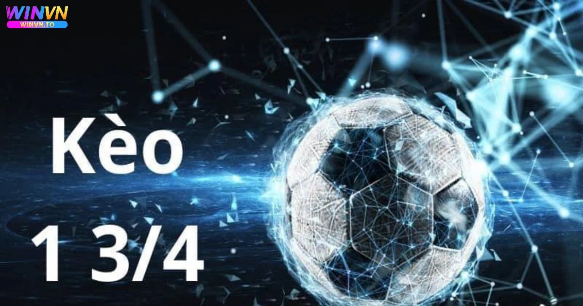 Cách tính thắng thua khi đặt cược kèo chấp 1 3/4 WINVN