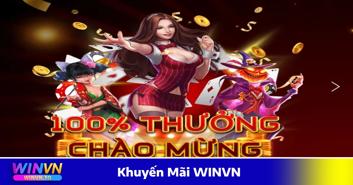 Khuyến mãi WINVN - Thưởng chào mừng 100% giá trị nạp lần đầu