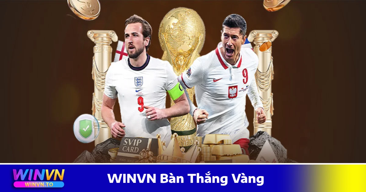 Các loại cược liên quan đến WINVN bàn thắng vàng