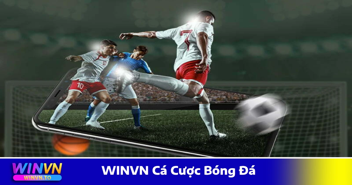 WINVN Cá Cược Bóng Đá: Cách Chơi Và Chiến Lược Hiệu Quả 3 Các loại kèo WINVN cá cược bóng đá phổ biến