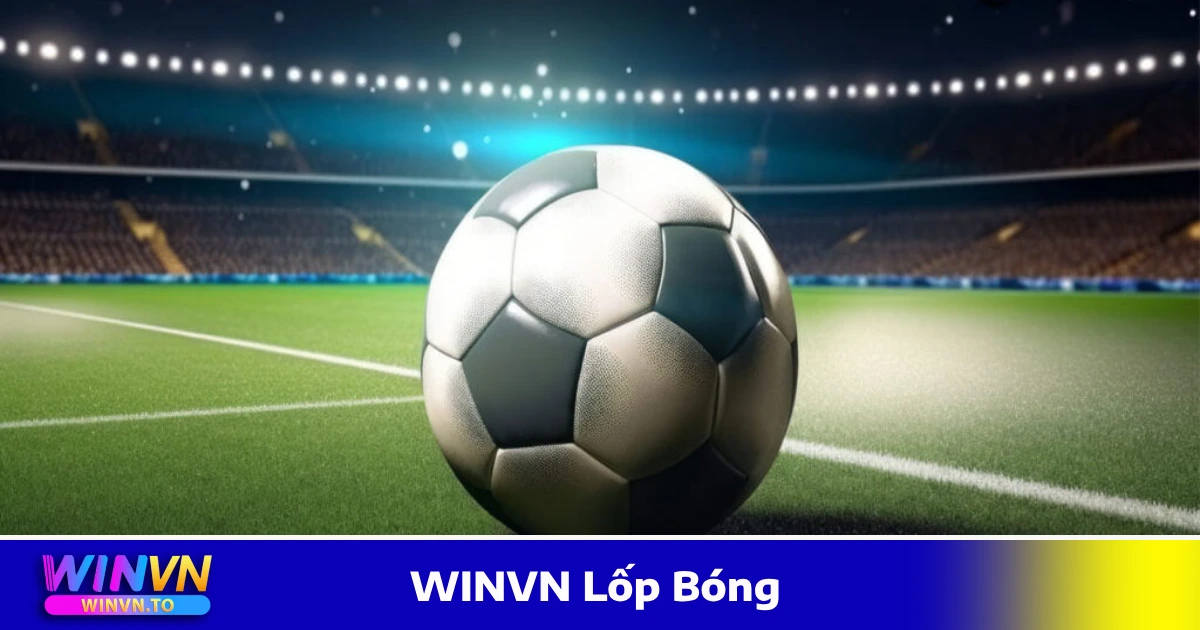 WINVN Lốp Bóng - Hướng Dẫn Cách Thức Đặt Cược Hiệu Quả 5 Kèo đội nào lốp bóng nhiều hơn – Cách phân tích lối chơi
