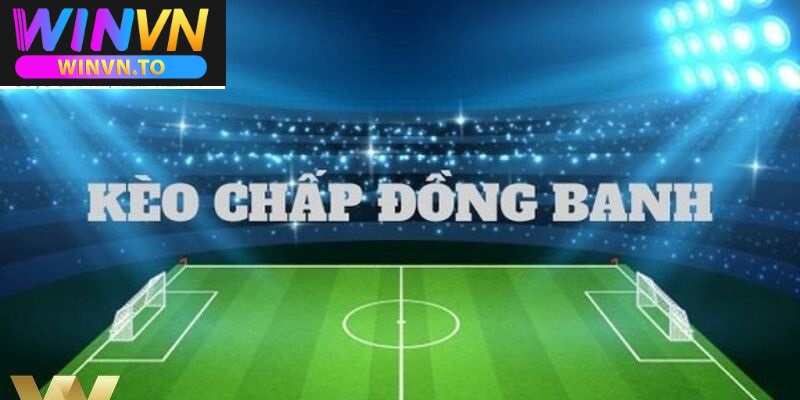 Tổng quan về thể loại kèo đồng banh