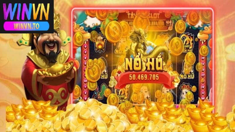 Nổ hũ Thần tài Winvn, game chơi hấp dẫn số 1
