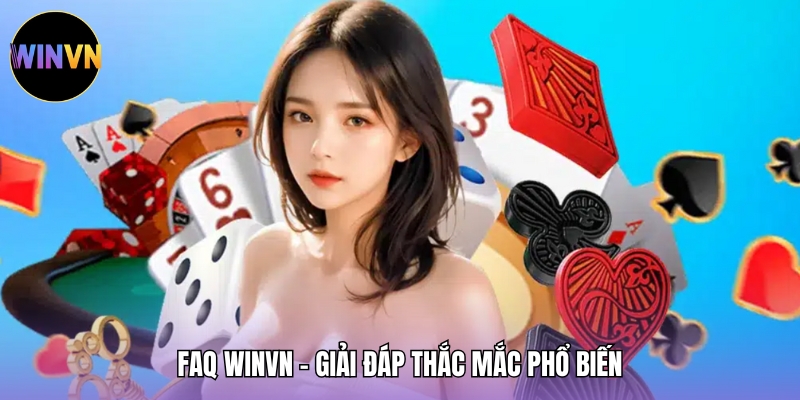 FAQ WINVN – Giải đáp thắc mắc phổ biến